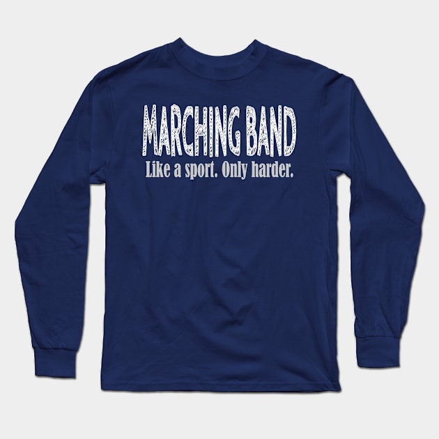 Marching Band Like a Sport Only Harder Funny Novelty product Long Sleeve T-Shirt by nikkidawn74